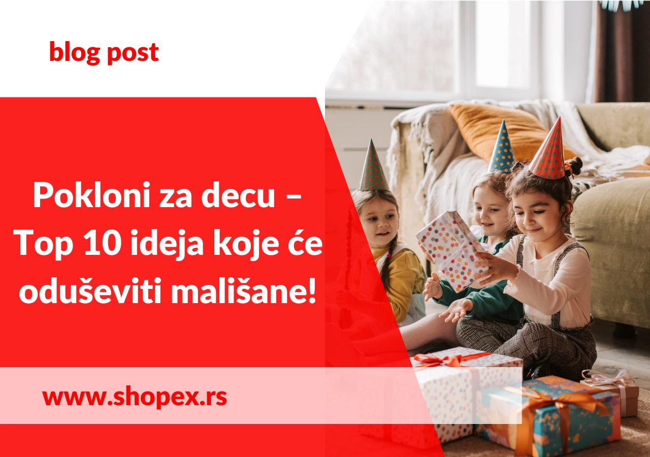 Početna fotografija sa naslovom i slikom dece koja otvaraju najbolje poklone za decu i raduju se. Shopex.rs